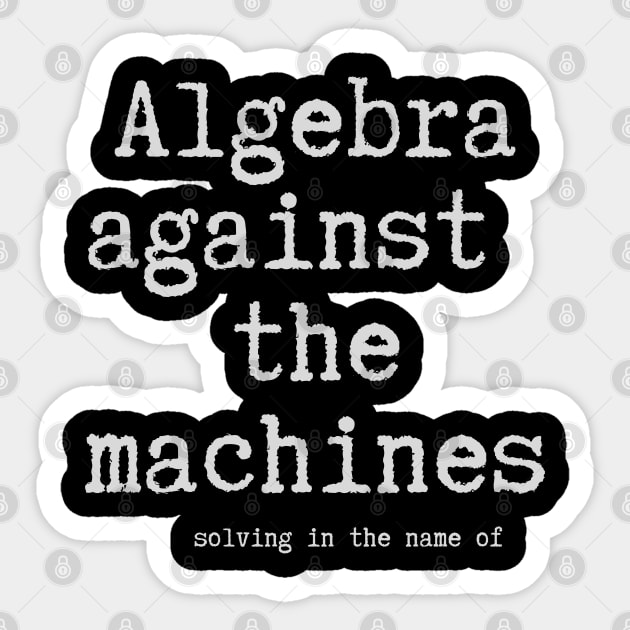 Algebra Against the Machines Sticker by Stylecombinator